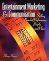 Entertainment Marketing & Communication: Selling Branded Performance, People, and Places
