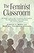 The Feminist Classroom by Frances A. Maher