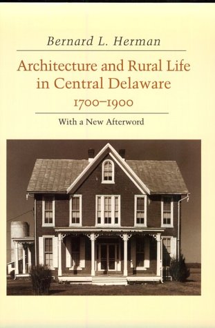 Architecture and Rural Life Central Delaware: 1700-1900 (Paperback)