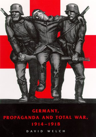Germany, Propaganda and Total War, 1914-1918 (Hardcover)