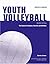 Youth Volleyball: The Guide for Coaches & Parents (Betterway Coaching Kids Series)