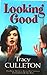 Looking Good by Tracy Culleton