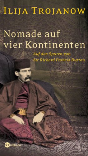 Nomade auf vier Kontinenten: Auf den Spuren von Sir Richard Francis Burton (Hardcover)