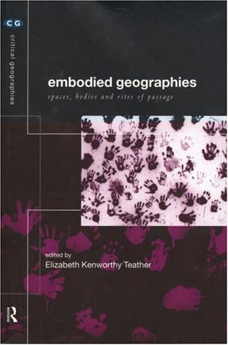 Embodied Geographies (Critical Geographies)