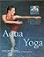 Aqua Yoga: Harmonizing Exer...