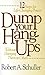 Dump Your Hang-Ups... Without Dumping Them on Others by Robert A. Schuller
