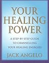 Your Healing Power: A Step-By-Step Guide to Channelling Your Healing Energies Your Healing Power: A Step-By-Step Guide to Channelling Your Healing Energies