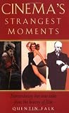 Cinema's Strangest Moments: Extraordinary but true tales from the history of film Cinema's Strangest Moments: Extraordinary but true tales from the history of film