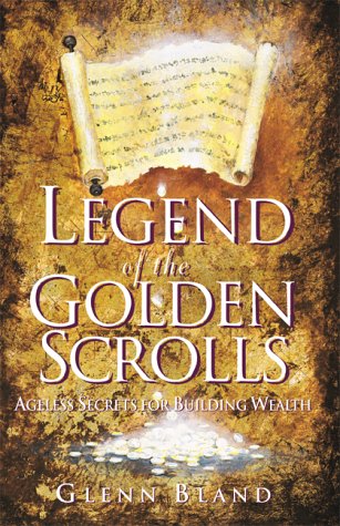 Legend of the Golden Scrolls: Ageless Secrets for Building Wealth (Hardcover)