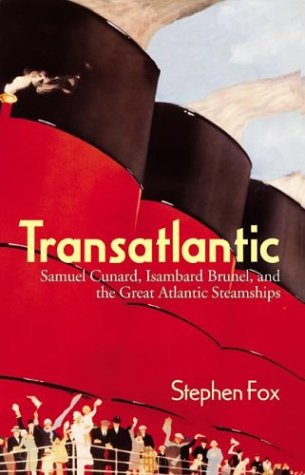 Transatlantic: Samuel Cunard, Isambard Brunel, and the Great Atlantic Steamships (Hardcover)