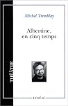 Albertine en cinq temps by Michel Tremblay