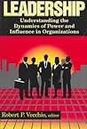 Leadership: Understanding the Dynamics of Power and Influence in Organizations