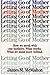 Letting Go of Mother: How We Mesh With Our Mothers : What Works. What We Must Leave Behind.