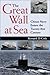 The Great Wall at Sea by Bernard D Cole USN (Ret.)