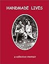 Handmade Lives: A Collective Memoir