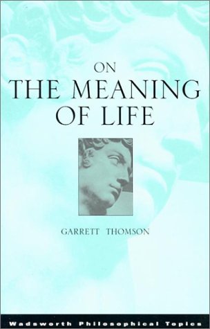 On the Meaning of Life (Wadsworth Philosophers Series)