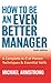 How to Be an Even Better Manager by Michael Armstrong