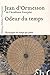 Odeur du temps by Jean d'Ormesson Odeur du temps by Jean d'Ormesson
