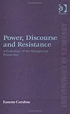 Power, Discourse and Resistance: A Genealogy of the Strangeways Prison Riot (Advances in Criminology) Power, Discourse and Resistance: A Genealogy of the Strangeways Prison Riot (Advances in Criminology)