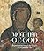 Mother of God: Representatons of the Virgin in Byzantine Art
