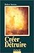Créer, détruire (Psychismes)