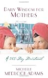 Daily Wisdom for Mothers: A 365 Day Devotional