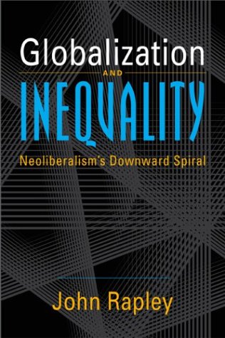 Globalization and Inequality: Neoliberalism's Downward Spiral (Paperback)