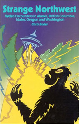 Strange Northwest: Weird Encounters in Alaska British Columbia Idaho Oregon and Washington (Paperback)