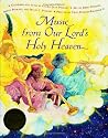 Music From Our Lord's Holy Heaven Music From Our Lord's Holy Heaven
