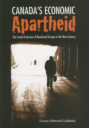 Canada's Economic Apartheid: The Social Exclusion of Racialized Groups in the New Century (Paperback)