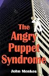 The Angry Puppet Syndrome The Angry Puppet Syndrome