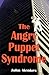 The Angry Puppet Syndrome