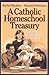 A Catholic Homeschool Treas...