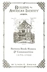 Building An American Identity: Pattern Book Homes And Communities, 1870-1900