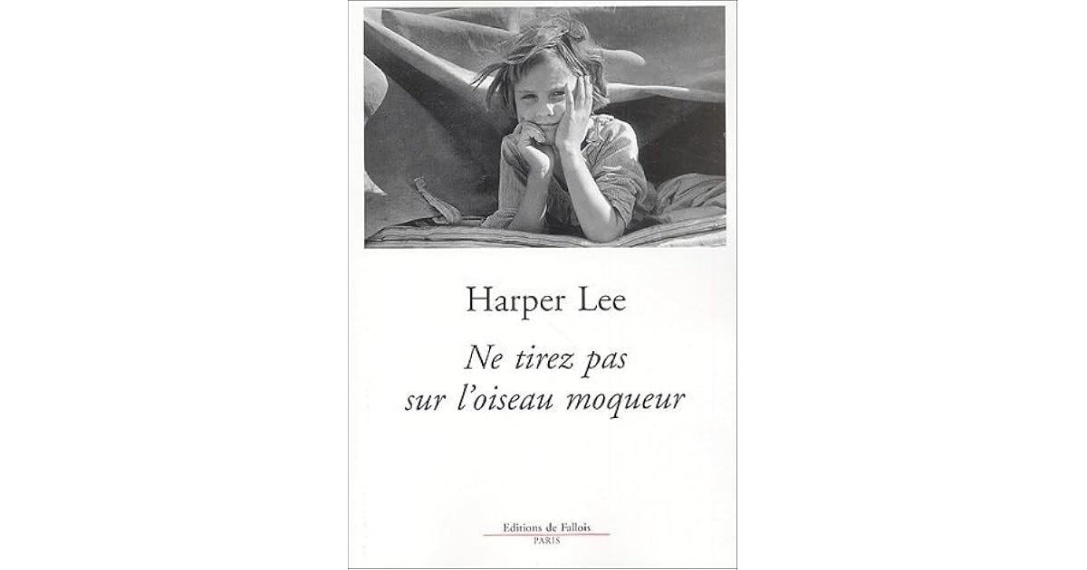 Ne Tirez Pas Sur L Oiseau Moqueur Amazon Ne tirez pas sur l'oiseau moqueur by Harper Lee