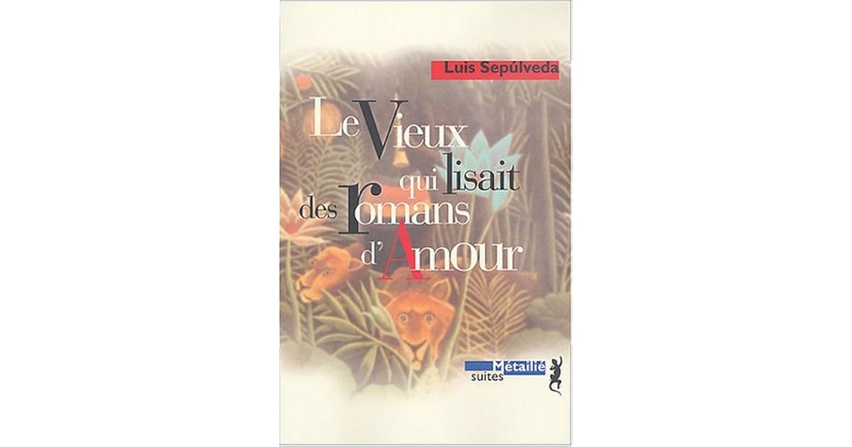Le vieux qui lisait des romans d'amour by Luis Sepúlveda