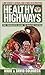 Healthy Highways: The Traveler's Guide to Healthy Eating