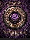 The Art of Oddworld Inhabitants: The First Ten Years 1994 - 2004 The Art of Oddworld Inhabitants: The First Ten Years 1994 - 2004