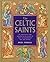 The Celtic Saints: An Illus...