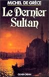 Le Dernier Sultan Le Dernier Sultan