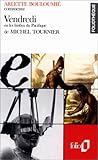 Vendredi ou Les limbes du Pacifique de Michel Tournier (Essai et dossier) Vendredi ou Les limbes du Pacifique de Michel Tournier (Essai et dossier)