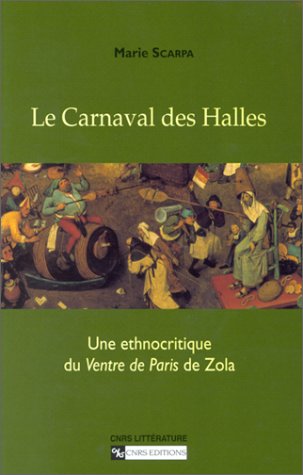 Le Carnaval des Halles : Une ethnocritique du "Ventre de Paris" de Zola (Paperback)