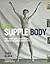 The Supple Body : The New Way to Fitness, Strength and Flexibility