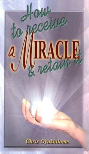 How To Receive A Miracle And Retain It (Paperback)