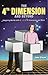 The 4th Dimension and Beyond: Imagining Worlds With 0, 1, 2, 3, 4 Dimensions and More