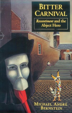 Bitter Carnival: Ressentiment and the Abject Hero (Hardcover)