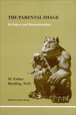 The Parental Image: Its Injury and Reconstruction (Studies in Jungian Psychology by Jungian Analysts, 106)