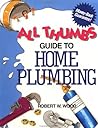 All Thumbs Guide to Home Plumbing