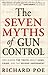 The Seven Myths of Gun Control: Reclaiming the Truth About Guns, Crime, and the Second Amendment
