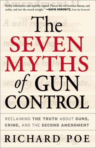 The Seven Myths of Gun Control: Reclaiming the Truth About Guns, Crime, and the Second Amendment (Hardcover)